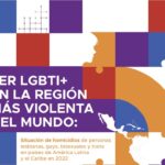 Informe 2022: Ser LGBTI+ en la región más violenta del mundo