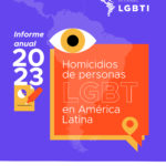 Informe 2023: Homicidios de personas LGBTI+ en América Latina y el Caribe